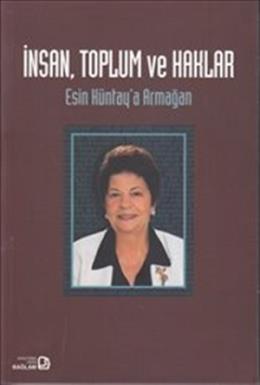 İnsan,Toplum ve Haklar - Esin Hüntay'a Armağan