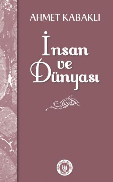 İnsan ve Dünyası Ahmet Kabaklı