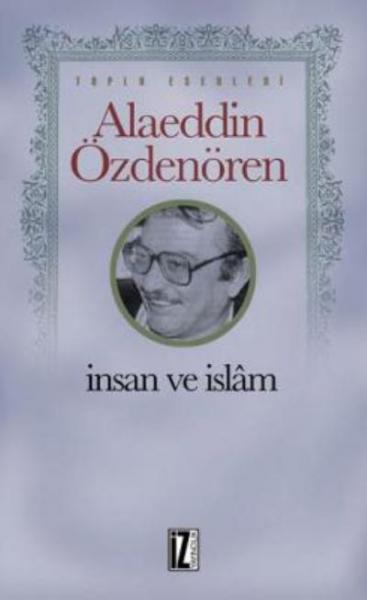 İnsan ve İslam Alaeddin Özdenören