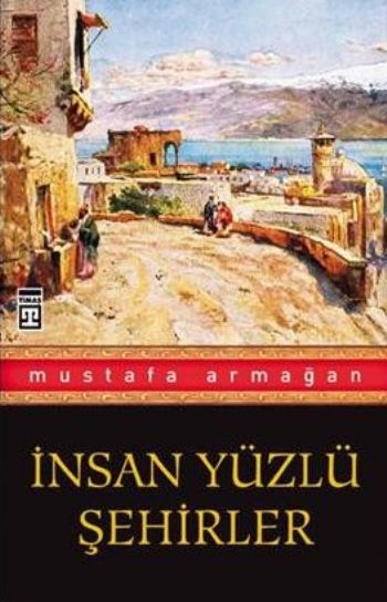 İnsan Yüzlü Şehirler %17 indirimli Mustafa Armağan