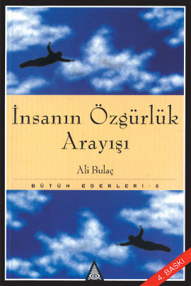 İnsanın Özgürlük Arayışı Ali Bulaç