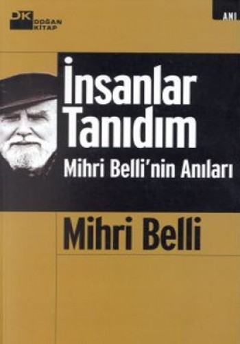 İnsanlar Tanıdım Mihri Belli’nin Anıları