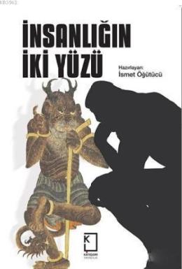 İnsanlığın İki Yüzü İsmet Öğütücü