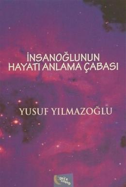 İnsanoğlunun Hayatı Anlama Çabası