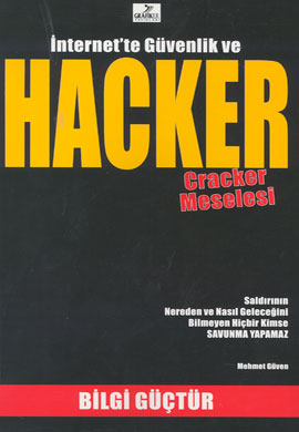 İnternet’te Güvenlik ve Hacker Cracker Meselesi Mehmet Güven