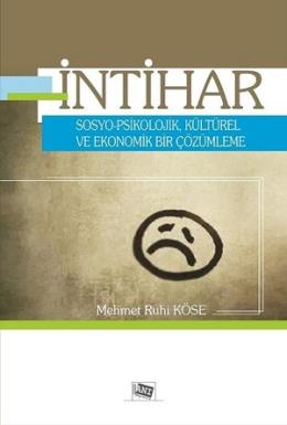 İntihar Sosyo - Psikolojik,Kültürel ve Ekonomik Bir Çözümleme Mehmet R