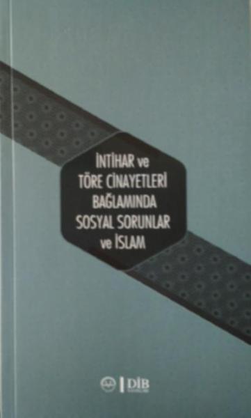 İntihar ve Töre Cinayetleri Bğlamında Sosyal Sorunlar ve İslam Diyanet