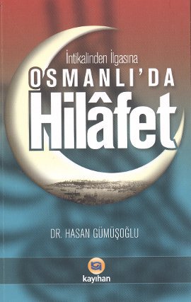 İntikalinden İlgasına Osmanlı’da Hilafet Hasan Gümüşoğlu