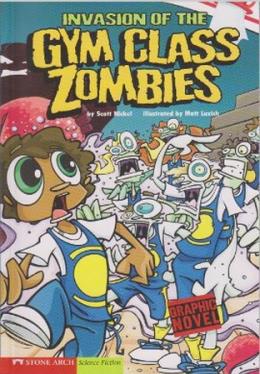 Invasion of the GYM Class Zombies Scott Nickel