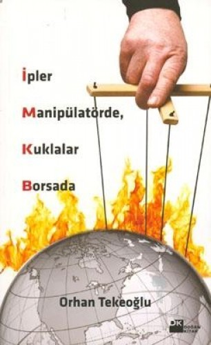 İpler Manipülatörde,Kuklalar Borsada %17 indirimli Orhan Tekeoğlu