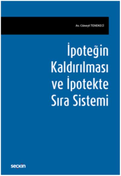 İpoteğin Kaldırılması ve İpotekte Sıra Sistemi Cüneyt Tenekeci