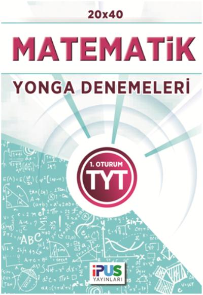 İpus TYT 1.Oturum Matematik 20x40 Yonga Denemeleri Kolektif