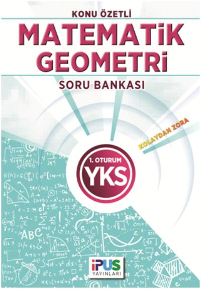İpus YKS Matematik-Geometri Konu Özetli Soru Bankası (Kolaydan Zora) 1. Oturum