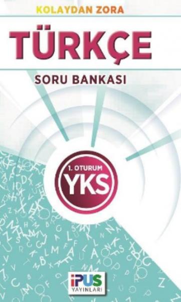 İpus YKS Türkçe Soru Bankası Kolaydan Zora 1. Oturum Kolektif
