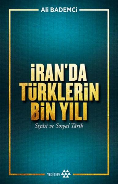 İran’da Türklerin Bin Yılı - Siyasi ve Sosyal Tarih Ali Bademci