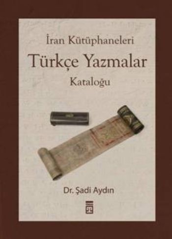 İran Kütüphaneleri Türkçe Yazmalar Kataloğu %17 indirimli Şadi Aydın