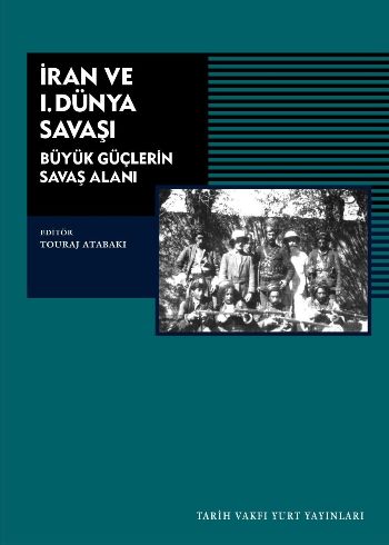İran ve I.Dünya Savaşı (Büyük Güçlerin Savaş Alanları)