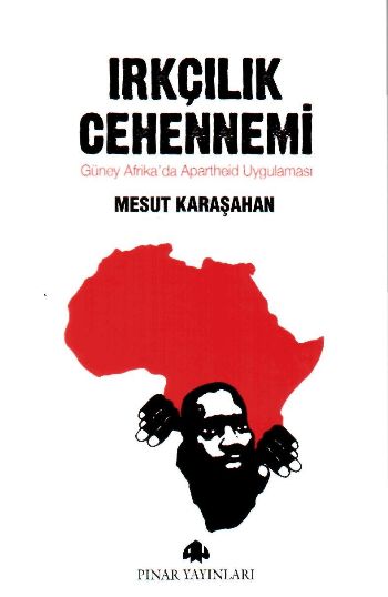 Irkçılık Cehennemi-Güney Afrika’da Apartheid Uygulaması %17 indirimli 