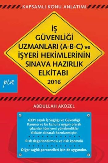 İş Güvenliği Uzmanları A-B-C ve İşyeri Hekimlerinin Sınava Hazırlık El Kitabı 2016