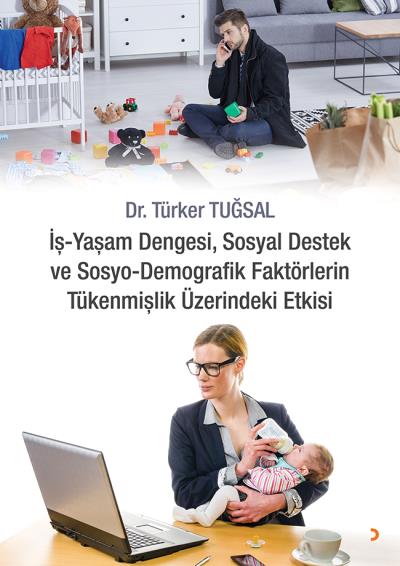 İş Yaşam Dengesi-Sosyal Destek ve Sosyo Demografik Faktörlerin Tükenmi