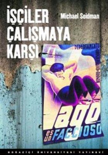 İşçiler Çalışmaya Karşı : Halk Cepheleri Döneminde Barselona ve Paris’