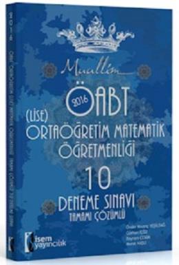 İsem Yayınları 2016 ÖABT Ortaöğretim (Lise) Matematik Öğretmenliği Tamamı Çözümlü 10 Deneme Sınavı