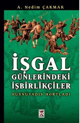 İşgal Günlerindeki İşbirlikçiler "Hüsnüyadis Hortladı" %17 indirimli A