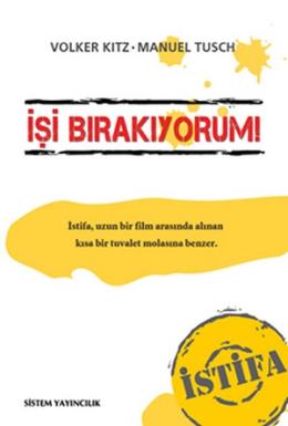 İşi Bırakıyorum! İstifa