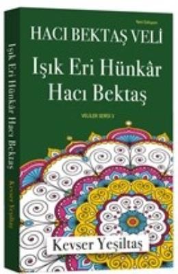 Işık Eri Hünkar Hacı Bektaş (Yeni Edisyon)