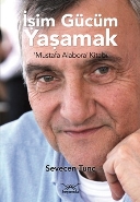 İşim Gücüm Yaşamak Mustafa Alabora Kitabı