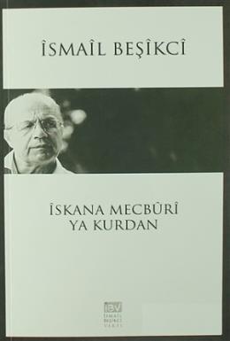 İskana Mecburi Ya Kurdan İsmail Beşikçi