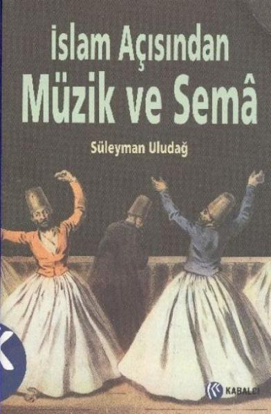 İslam Açısından Müzik Ve Sema %17 indirimli Süleyman Uludağ