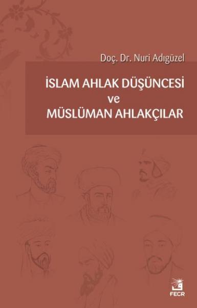 İslam Ahlak Düşüncesi ve Müslüman Ahlakçılar Nuri Adıgüzel