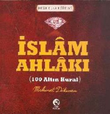 İslam Ahlakı 100 Altın Kural %17 indirimli Mehmet Dikmen