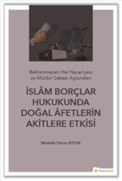 İslam Borçlar Hukukunda Doğal Afetlerin Akitlere Etkisi