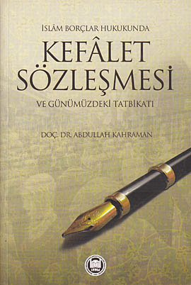 İslam Borçlar Hukukunda Kefalet Sözleşmesi Ve Günümüzdeki Tatbikatı