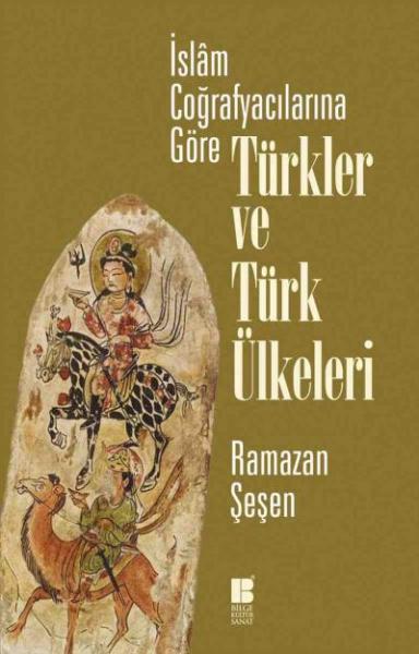 İslam Coğrafyacılarına Göre Türkler ve Türk Ülkeleri