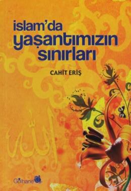 İslam’da Yaşantımızın Sınırları