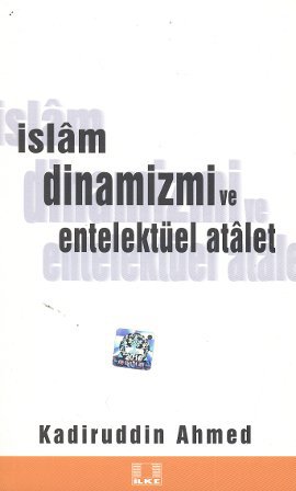 İslam Dinamizmi ve Entellektüel Atalet