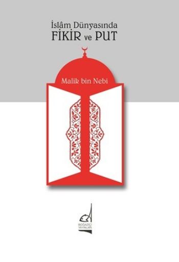 İslam Dünyasında Fikir ve Put %17 indirimli Malik Bin Nebi