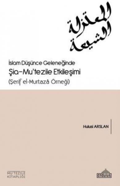 İslam Düşünce Geleneğinde Şia - Mu’tezile Etkileşimi Hulusi Aslan