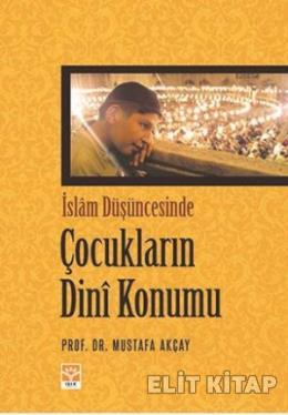 İslam Düşüncesinde Çocukların Dini Konumu %17 indirimli Mustafa Akçay