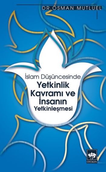 İslam Düşüncesinde Yetkinlik Kavramı ve İnsanın Yetkinleşmesi %17 indi