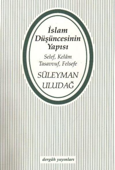 İslam Düşüncesinin Yapısı "Selef, Kelam, Tasavvuf, Felsefe"