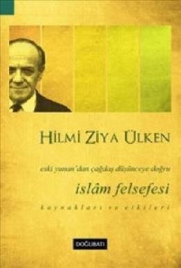 İslam Felsefesi Eski Yunandan Çağdaş Düşünceye Doğru Kaynakları ve Etk