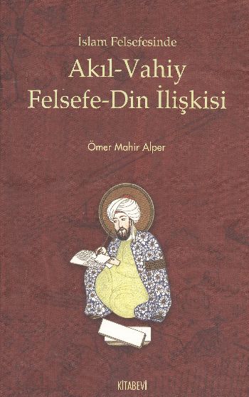 İslam Felsefesinde Akıl - Vahiy Felsefe - Din İlişkisi