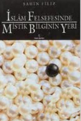 İslam Felsefesinde Mistik Bilginin Yeri Şahin Filiz