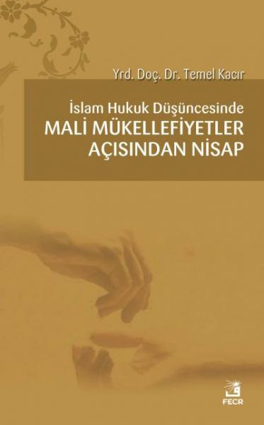 İslam Hukuk Düşüncesinde Mali Mükellefiyetler Açısından Nisap Temel Ka