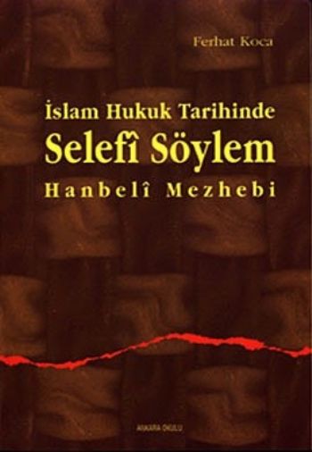 İslam Hukuk Tarihinde Selefi Söylem Hanbeli Mezhebi %17 indirimli Ferh