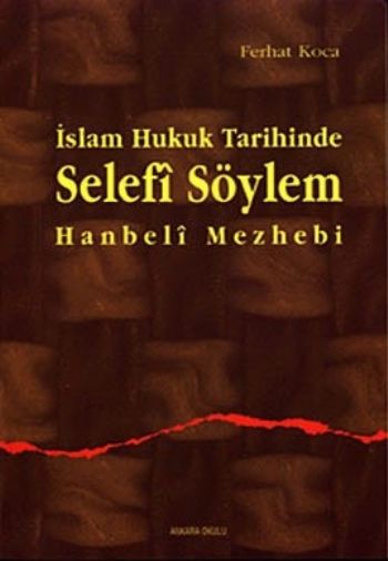 İslam Hukuk Tarihinde Selefi Söylem Hanbeli Mezhebi